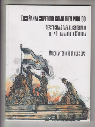 La Enseñanza Superior Como Bien Publico Marco Rodrigues Dias