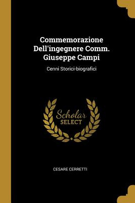 Libro Commemorazione Dell'ingegnere Comm. Giuseppe Campi:...