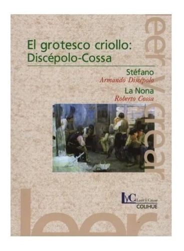 El Grotesco Criollo: Discepolo-cossa - Stefano, La Nona