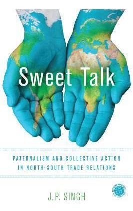 Libro Sweet Talk : Paternalism And Collective Action In N...