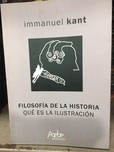 Filosofía De La Histora. Qué Es La Ilustración - Kant. Agebe