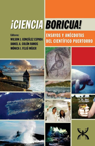 Libro: ¡ciencia Boricua!: Ensayos Y Anécdotas Del Científico