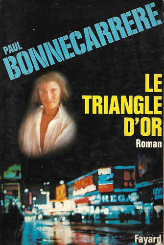 Le Triangle D'or - Paul Bonnecarrere - Novela En Frances