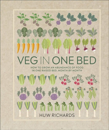 Veg In One Bed: How To Grow An Abundance Of Food In On, De Huw Richards. Editorial Dk Illustrated Edition En Inglés