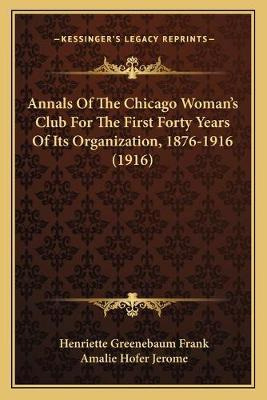 Libro Annals Of The Chicago Woman's Club For The First Fo...