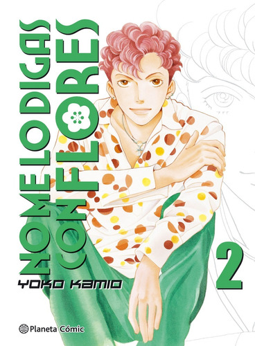 Manga No Me Lo Digas Con Flores Tomo 02 - Planeta