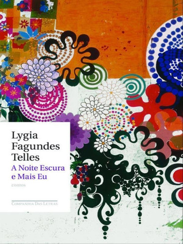 A Noite Escura E Mais Eu, De Telles, Lygia Fagundes. Editora Companhia Das Letras, Capa Mole, Edição 1ª Edição - 2009 Em Português