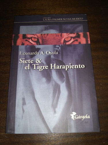 Siete & El Tigre Harapiento. Leonardo Oyola. 1° Edición.