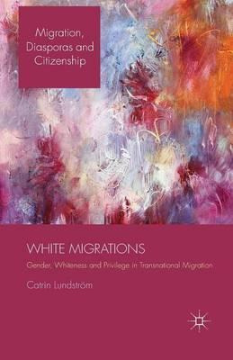 Libro White Migrations : Gender, Whiteness And Privilege ...