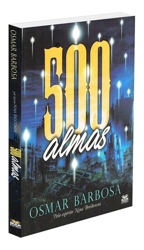 500 Almas: Não Aplica, de Médium: Osmar Barbosa / Ditado por: Nina Brestonini. Série Não aplica, vol. Não Aplica. Editora BOOK ESPIRITA, edição não aplica em português, 2019