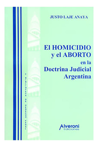 El Homicidio Y El Aborto En La Doctrina Judicial Argentina -