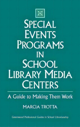 Special Events Programs In School Library Media Centers : A Guide To Making Them Work, De Marcia Trotta. Editorial Abc-clio, Tapa Dura En Inglés