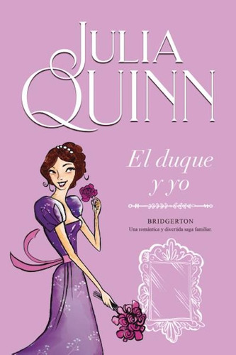 El Duque Y Yo - Bridgerton 1 - Julia Quinn