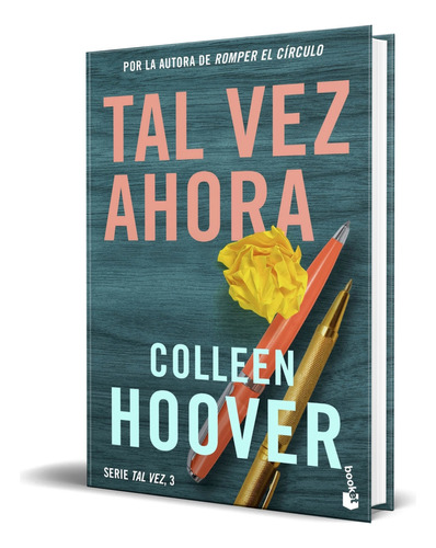 TAL VEZ AHORA, de Colleen Hoover. Editorial Booket, tapa blanda en español, 2023