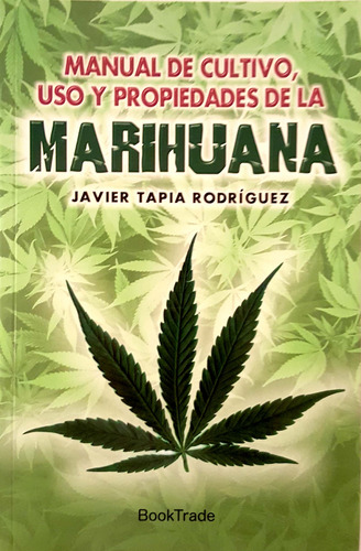 Libro Manual De Cultivo, Uso Y Propiedades De La Marihuana