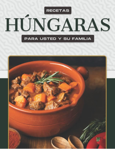 Libro: Recetas Húngaras Para Usted Y Su Familia (spanish Edi