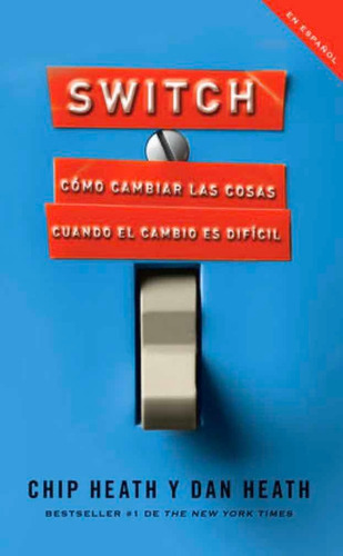 Switch: Cómo Cambiar Las Cosas Cuando El Cambio Es Difícil, De Chip Heath/dan Heath. Editorial Vintage En Español