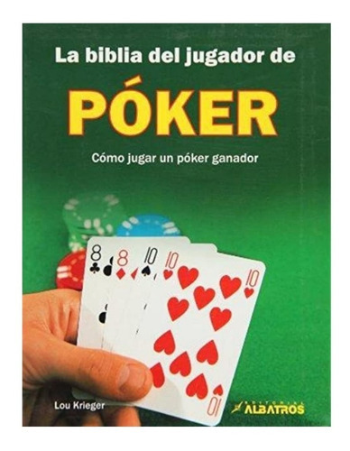 La Biblia Del Jugador De Póker, De Lou Krieger. Editorial Albatros, Tapa Blanda En Español