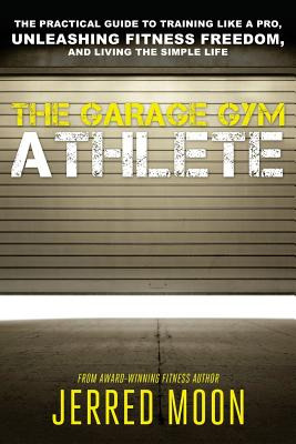 Libro The Garage Gym Athlete: The Practical Guide To Trai...