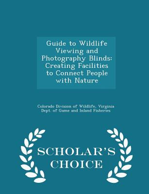 Libro Guide To Wildlife Viewing And Photography Blinds: C...