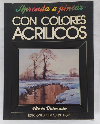Libro Aprender A Pintar Con Colores Acrílicos Alwym Crawshaw
