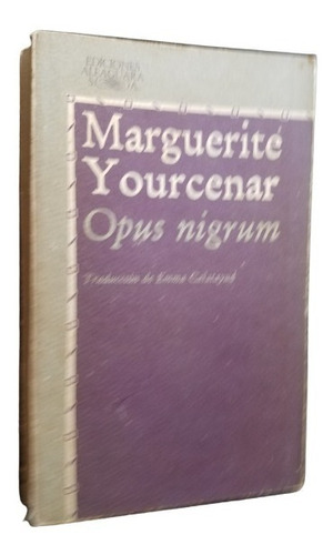 Opus Nigrum Marguerite Yourcenar Alfaguara