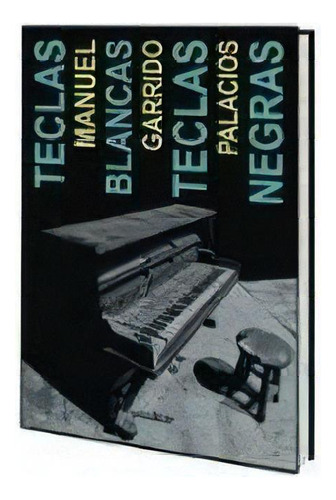 Teclas Blancas, Teclas Negras, De Garrido Palacios, Manuel. Editorial Niebla, Tapa Blanda En Español