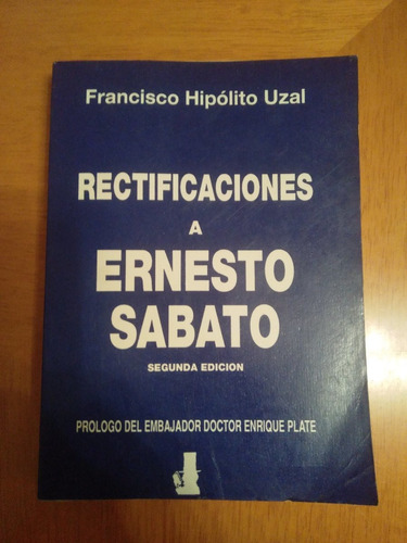 Rectificaciones A Ernesto Sábato - Francisco H. Uzal