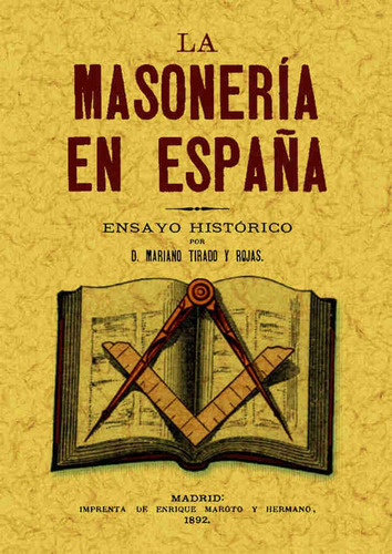 La Masonería En España T, I y II, De Mariano Tirado Y Rojas. Editorial Maxtor, Tapa Blanda, Edición 2005 En Español