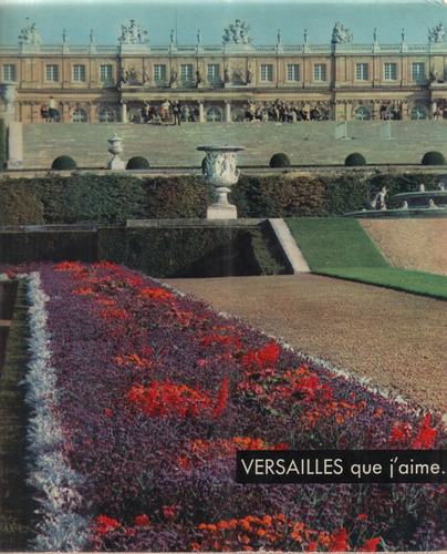 Versailles Que J'aime... - Livro - Pierre Gaxotte, Jacques Perret, Roger Nimier & R. Descharnes