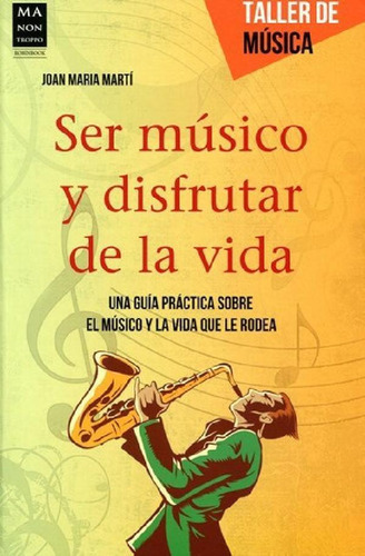 Libro - Ser Musico Y Disfrutar De La Vida - Joan Maria Mart