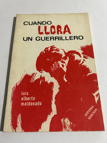 Libro Cuando Llora Un Guerrillero - Luis Alberto Maldonado