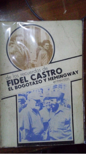 Libro De Los Recuerdos De Fidel Castro Bogotazo Y Hemingway