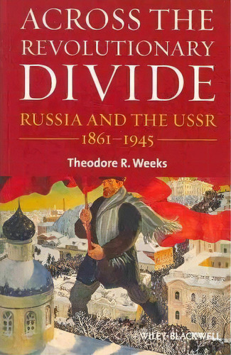 Across The Revolutionary Divide, De Theodore R. Weeks. Editorial John Wiley Sons Ltd, Tapa Blanda En Inglés