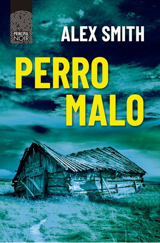 PERRO MALO - ALEX SMITH, de Alex Smith. Editorial PRINCIPAL DE LOS LIBROS, tapa blanda en español