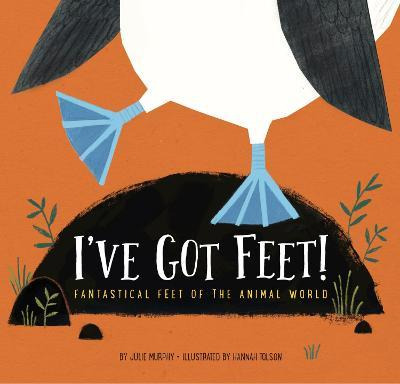 Libro I've Got Feet!: Fantastical Feet Of The Animal Worl...