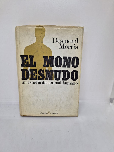 El Mono Desnudo - Desmond Morris - Plaza Y Janes - Usado 