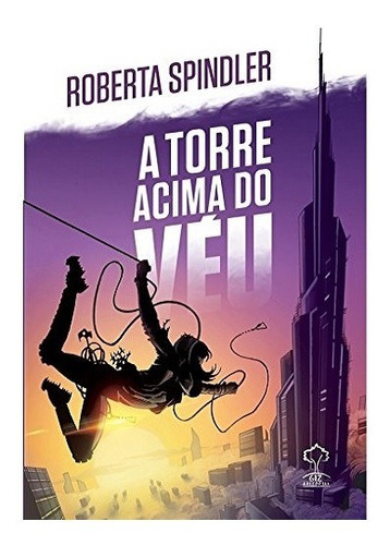 Livro A Torre Acima Do Céu - Roberta Spindler *