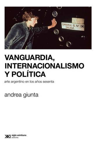 Vanguardia, Internacionalismo Y Politica. Arte Argentino En 