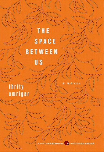 The Space Between Us, De Umrigar, Thrity. Editorial Perennial, Tapa Blanda En Inglés