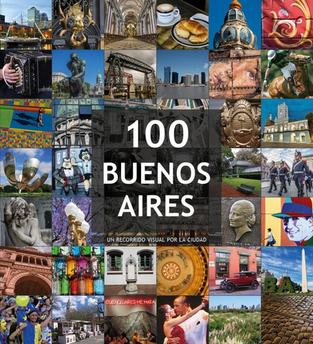 100 Buenos Aires - Un Recorrido Visual Por La Ciudad