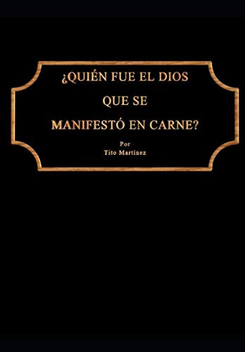 Quien Fue El Dios Que Se Manifesto En Carne?