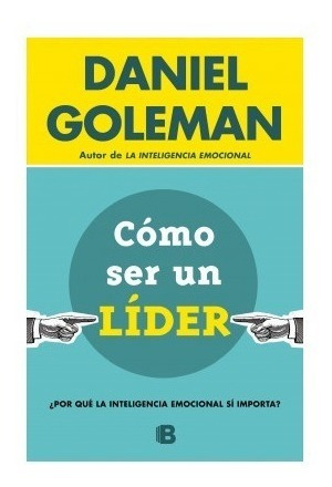 Como Ser Un Lider. Daniel Goleman. Ediciones B