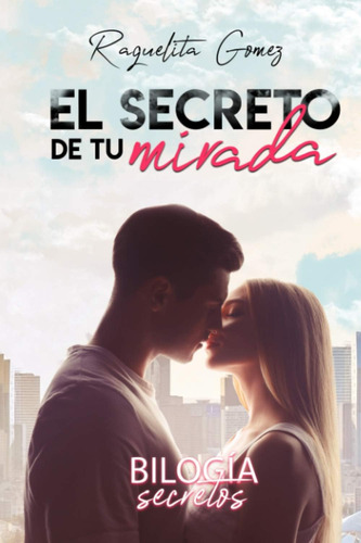Libro: El Secreto Tu Mirada (bilogía Secretos) (spanish Ed