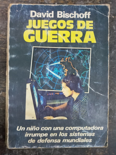 Juegos De Guerra * David Bischoff * Emece *