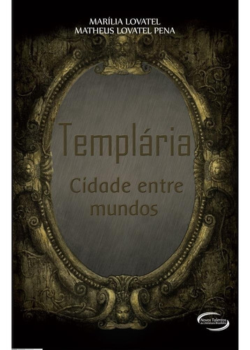 Livro Templaria : Cidade Entre Mundos, De Marília Lovatel. Novo Século Editora E Distribuidora Ltda., Capa Mole Em Português