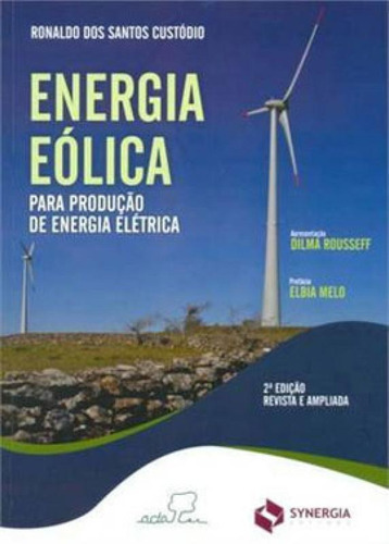 Energia Eolica Para Produçao De Energia Eletrica, De Custodio, Ronaldo Dos Santos. Editora Synergia **, Capa Mole, Edição 2ª Edição - 2013 Em Português