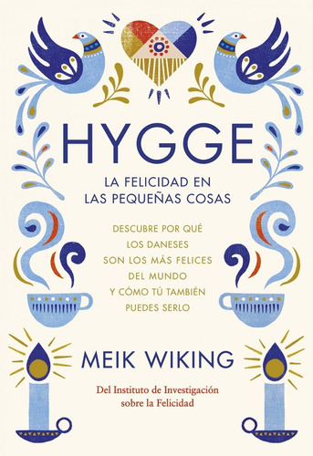 Hygge. La Felicidad En Las Pequeñas Cosas | Meik Wiking