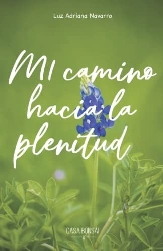 Libro : Mi Camino Hacia La Plenitud - Navarro, Luz Adriana 