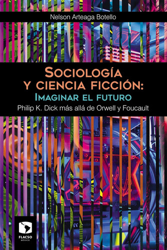 Sociologia Y Ciencia Ficcion: Imaginar El Futuro. Philip K